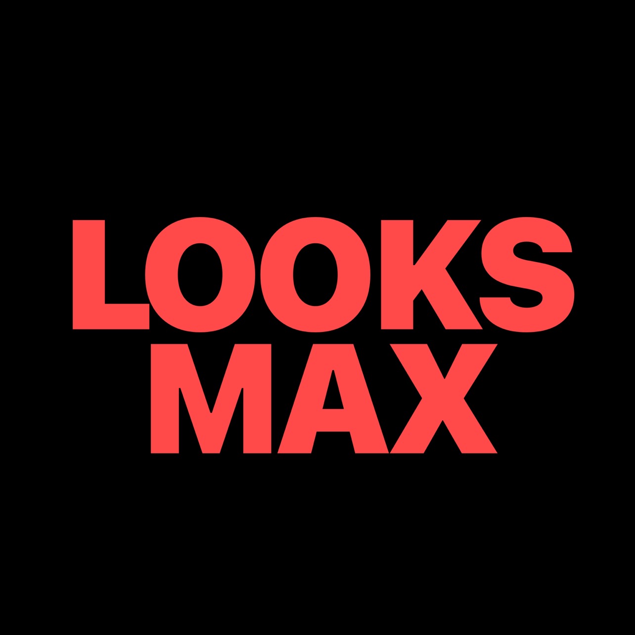 LooksMax