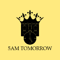 5AM TOMORROW