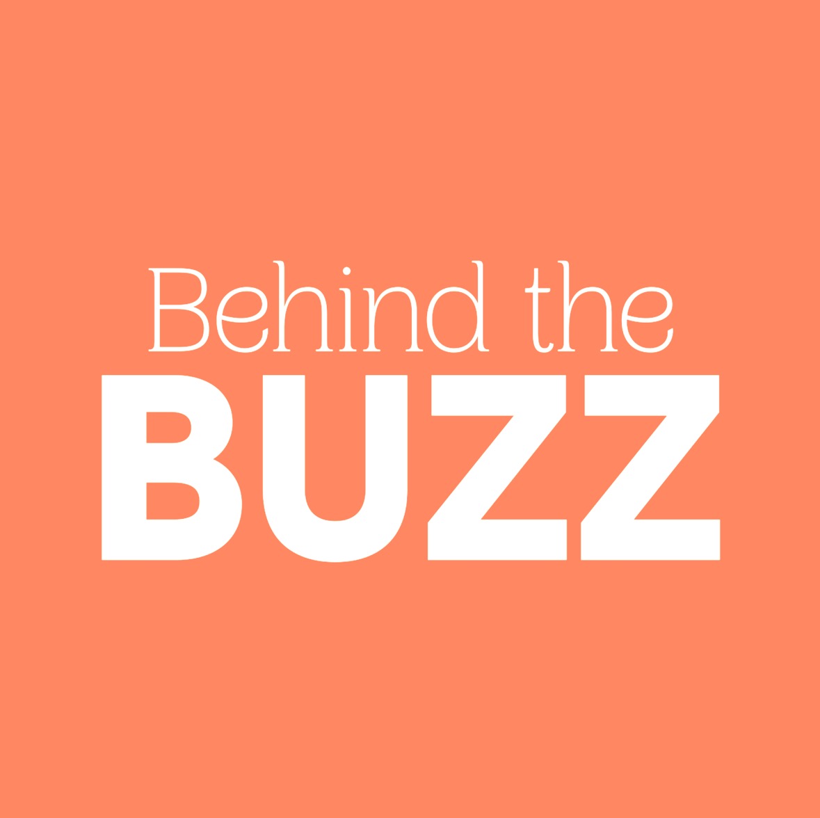 Behind the Buzz