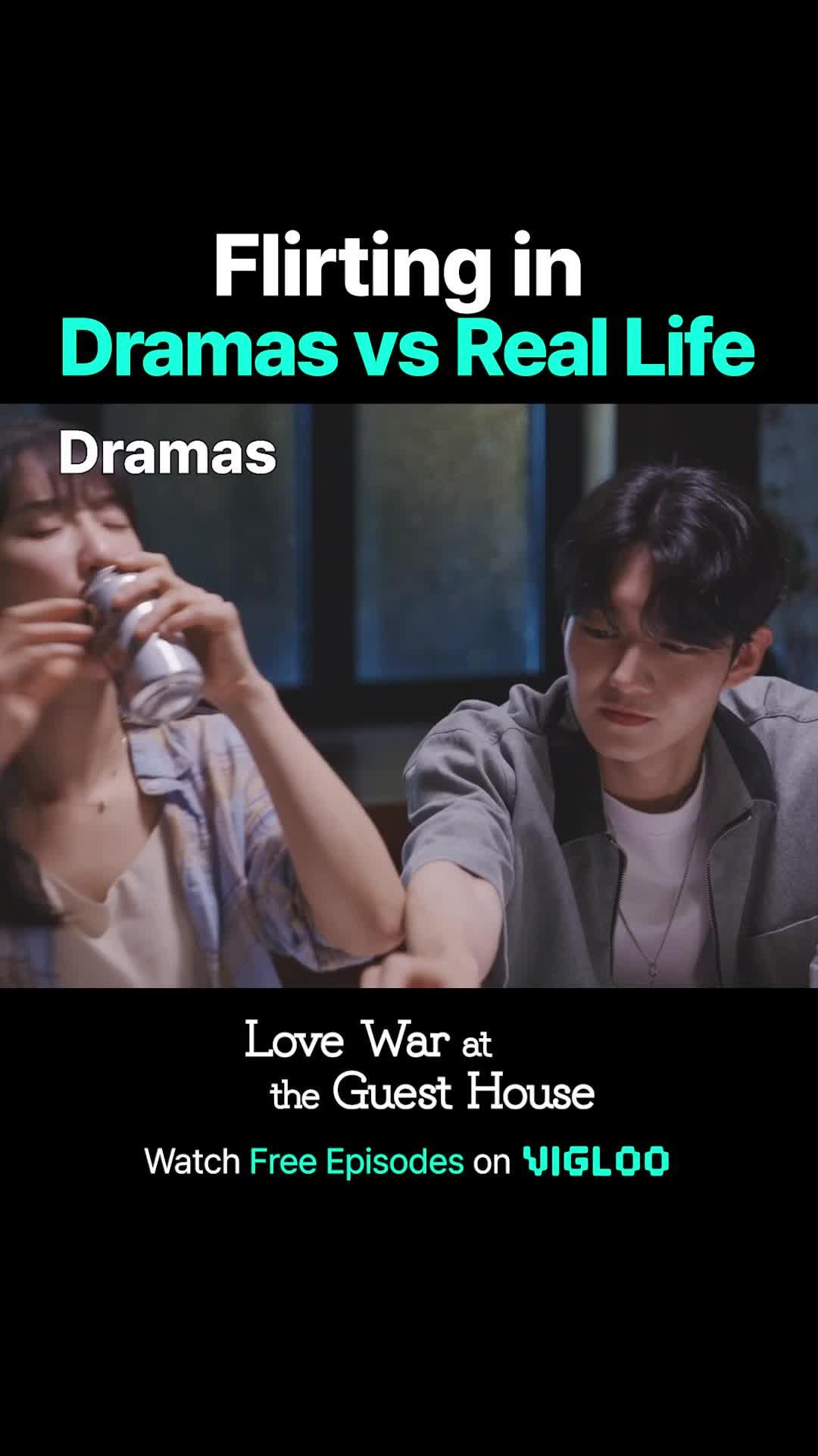 Flirting in Dramas vs Real Life! Watch Short Dramas[Love War at the Guest House] only on Vigloo