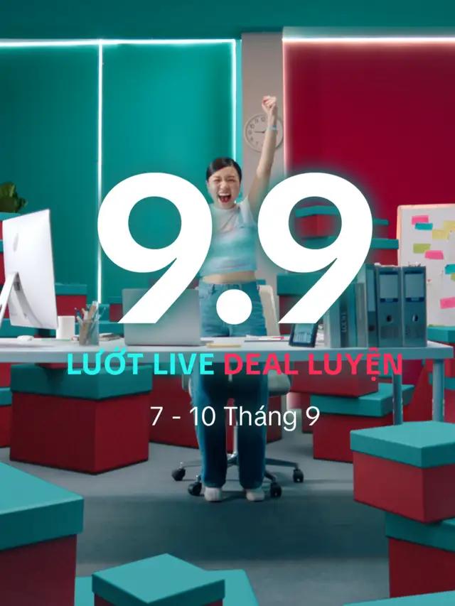 9.9 NÀY LƯỚT LIVE DEAL LUYỆN, SĂN SALE TỚI CÔNG CHIỆN CÙNG TIKTOK SHOP! Bạn đã sẵn sàng để cùng Lướt Live Deal Luyện tại Công Viên Vui Sắm của TikTok Shop chưa? Từ ngày 7/9 đến ngày 10/9, Mega Sale 9.9 với sự góp mặt của hàng loạt Creators đỉnh của đỉnh, cùng vô vàn ưu đãi không thể deal luyện hơn:  🚨 Chốt Deal Sale Tốc với Flash Sale -50%  🚨 Bùng nổ Sale Sốc với Voucher 999K  🚨 Vui Sắm Thả Ga với Freeship đơn 0Đ  ️ 🎉 LƯỚT, LƯỚT NỮA, LƯỚT MÃI tại TikTok Shop 9.9 này! Lưu lịch sale ngay để khoe trình Lướt Live Deal Luyện bạn nhé!  #TikTokShop99 #99LuotLiveDealLuyen #MuaTaiTikTokShop #NgheChuChot