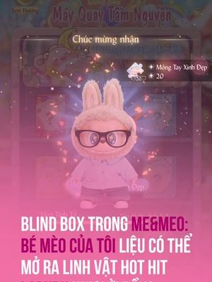 Coáa ai tò mò mở blindbox của Me&Meo: Bé Mèo Của Tôi sẽ nhận được quà gì không nè?😙 #meandmeo #bemeocuatoi #labubu #blindbox #gamethoitrang