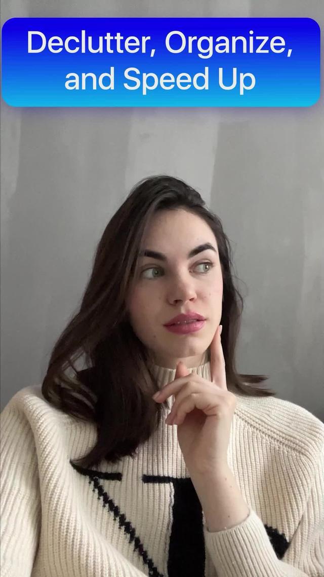 Declutter, Organize, and Speed Up!