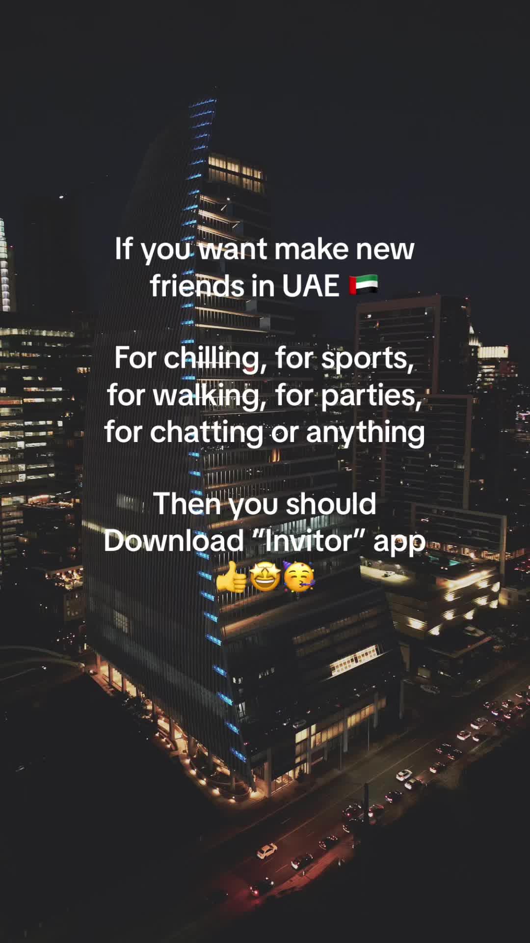 If you want make new friends in UAE 🇦🇪  For chilling, for sports, for walking, for parties, for chatting or anything  Then you should Download “Invitor” app 👍🤩🥳