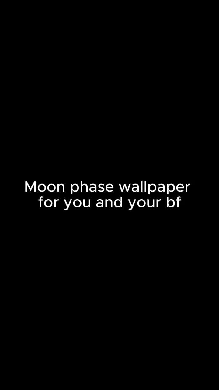 Moon phase wallpaper for you and your bf