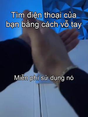 Tìm điện thoại của bạn bằng cách vỗ tay.