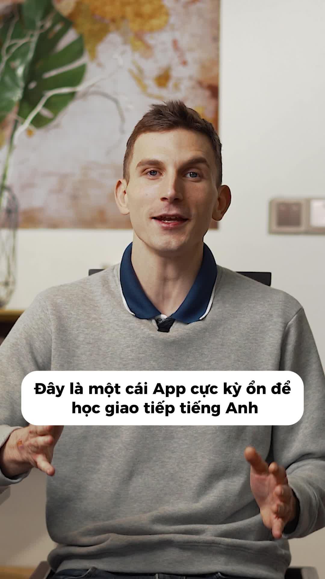 Phương pháp giao tiếp tiếng Anh hiệu quả x10 lần, tiết kiệm x2 thời gian! Tải app để thử ngay nhé