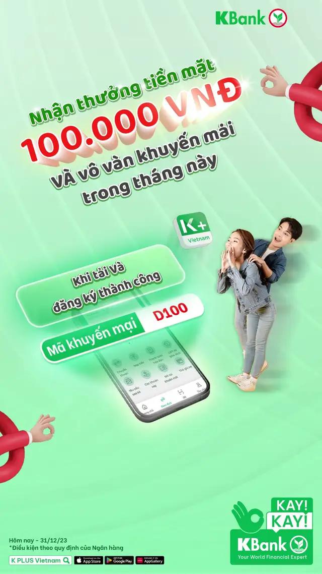 Đăng ký K PLUS và nhập mã giới thiệu “D100”, nhận ngay 100K và hàng loạt ưu đãi hoàn tiền hàng tháng *Điều kiện theo quy định của Ngân hàng
