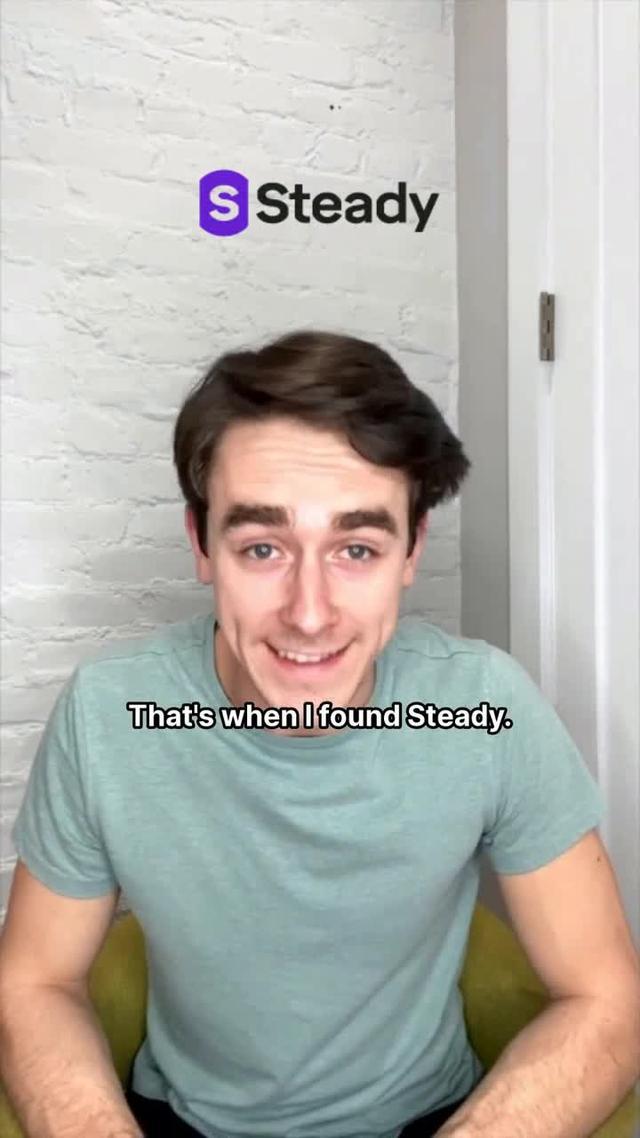 Change your life for the better. Download Steady and reach financial stability.