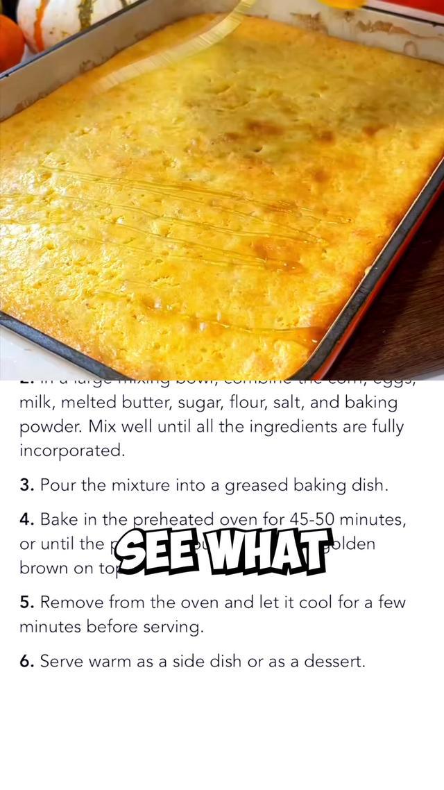Corn soufflé or pudding? - 1 box Jiffy’s Corn Muffin Mix, 8.5oz - 1 stick of unsalted butter, melted (1/2 cup) - 2 eggs, beaten - 1, 15.25 oz can whole corn, drained - 1, 14.75 oz can cream style sweet corn - 1 cup sour cream - 1 T sugar  - Pinch of salt, about 1/2 T - Honey to drizzle, optional   1. Grease a 9x13 baking dish and preheat oven to 350F. 2. In a large bowl, combine your melted butter, beaten eggs, sour cream, whole and cream corn. Mix. Add in your sugar, salt, and Jiffy’s mix. Stir until fully incorporated.  3. Pour the mixture in your greased baking dish and bake for 1 hour and 10 minutes, or until lightly golden. Cooking times vary by oven so just keep an eye on it around the 40 minute mark. 4. Glaze some butter on top and drizzle with honey, if using. Enjoy! #cooking #chefapp #recipe #thanksgiving #sidedish