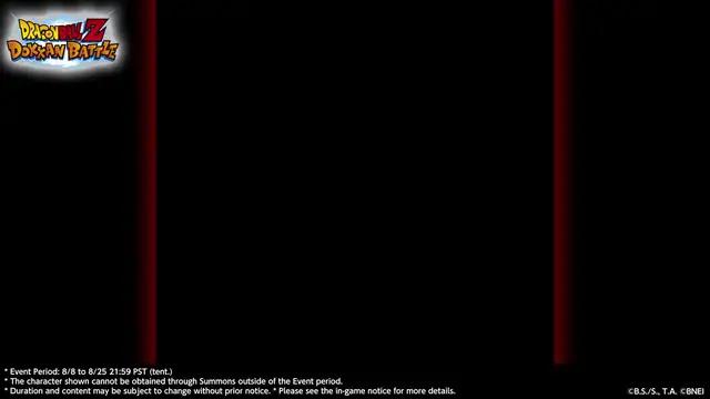 Raditz is here in DOKKAN BATTLE!Event Period: 8/8 - 8/25 21:59 PST (TBD)